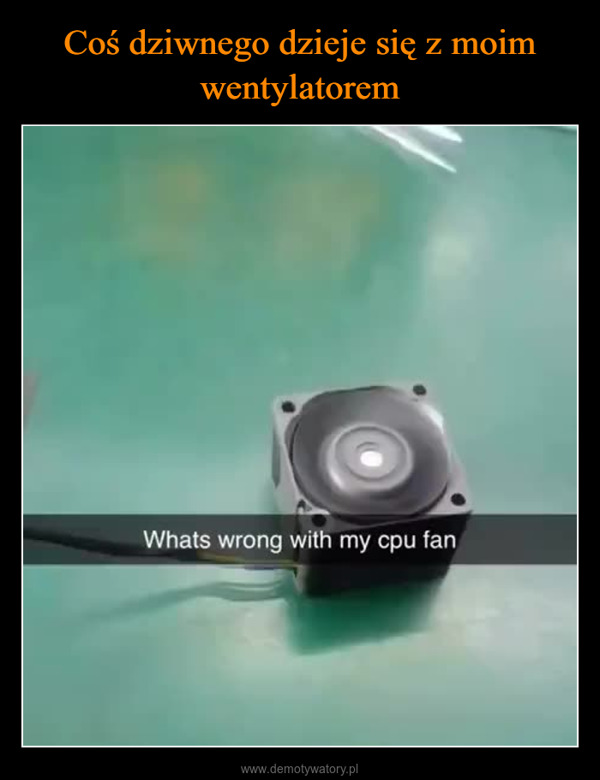  –  Whats wrong with my cpu fan