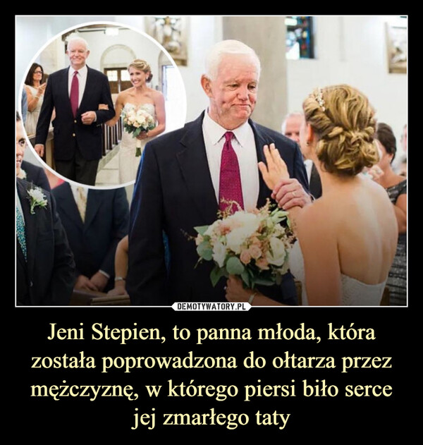 Jeni Stepien, to panna młoda, która została poprowadzona do ołtarza przez mężczyznę, w którego piersi biło serce jej zmarłego taty –  