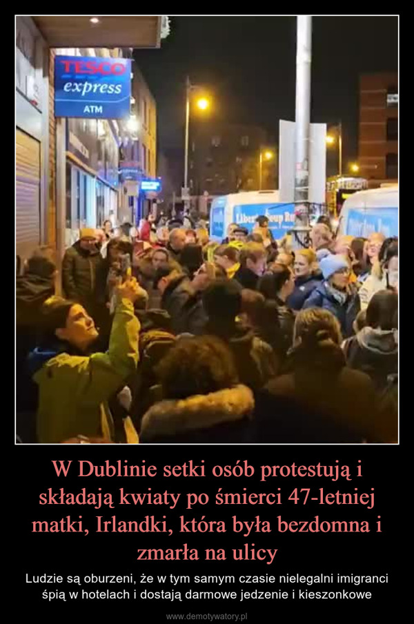 W Dublinie setki osób protestują i składają kwiaty po śmierci 47-letniej matki, Irlandki, która była bezdomna i zmarła na ulicy – Ludzie są oburzeni, że w tym samym czasie nielegalni imigranci śpią w hotelach i dostają darmowe jedzenie i kieszonkowe expressATMLiber up