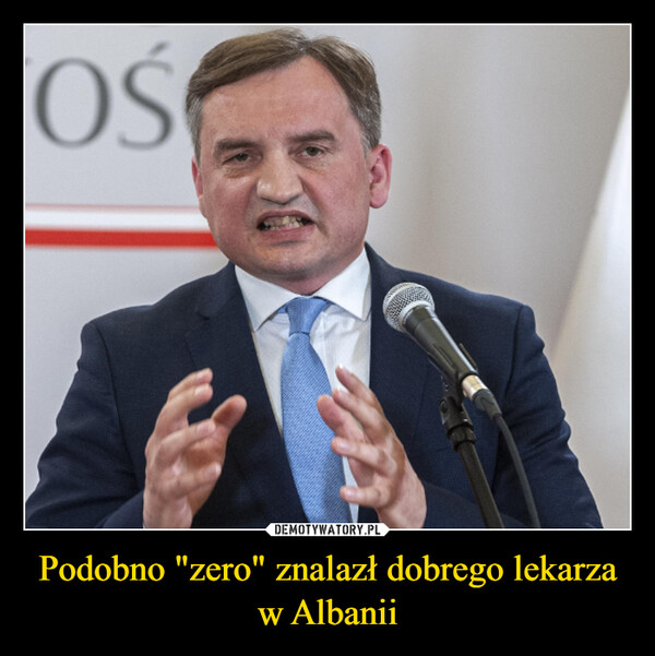 Podobno "zero" znalazł dobrego lekarza w Albanii –  SO