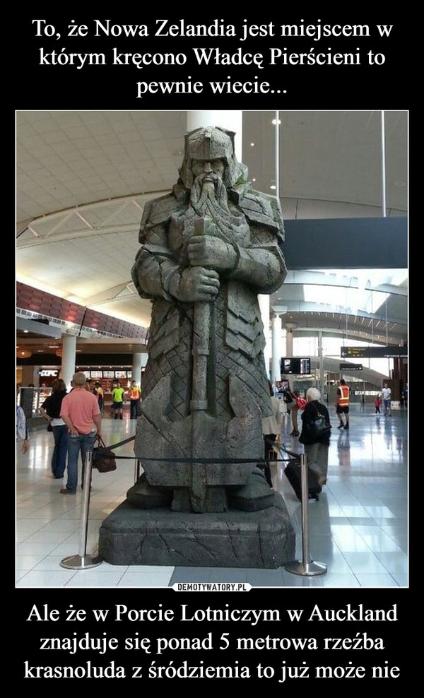 To, że Nowa Zelandia jest miejscem w którym kręcono Władcę Pierścieni to pewnie wiecie... Ale że w Porcie Lotniczym w Auckland znajduje się ponad 5 metrowa rzeźba krasnoluda z śródziemia to już może nie