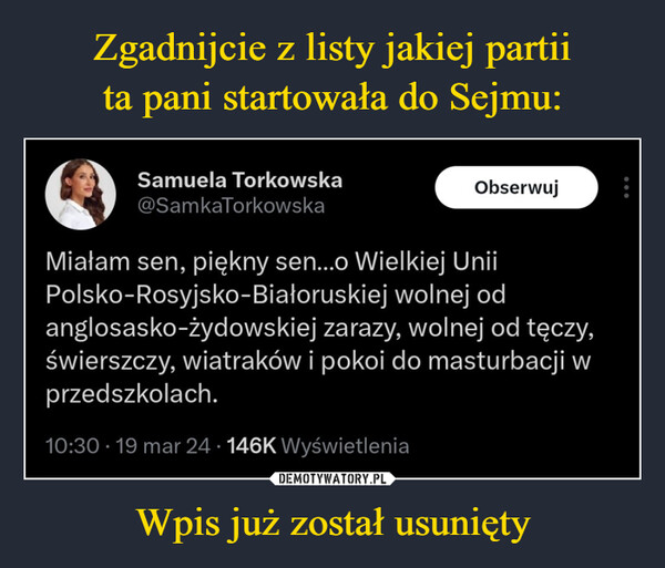 Zgadnijcie z listy jakiej partii
ta pani startowała do Sejmu: Wpis już został usunięty