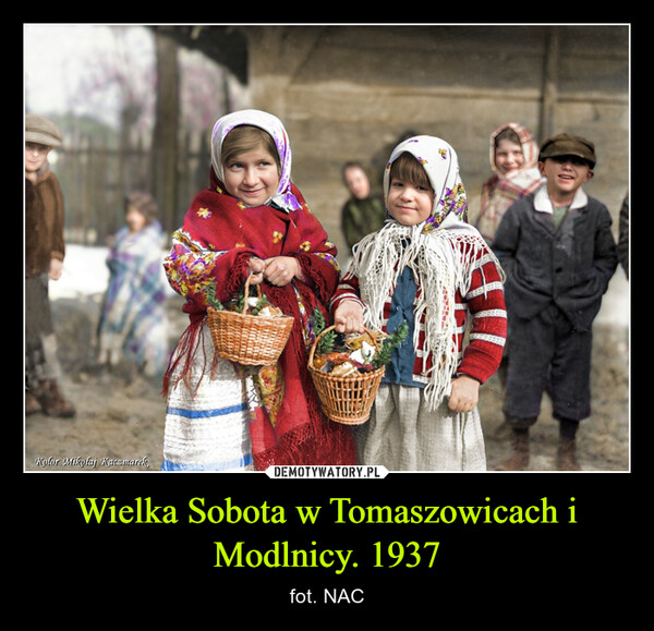 Wielka Sobota w Tomaszowicach i Modlnicy. 1937 – fot. NAC Kolor Mikolaj Kaczmarek