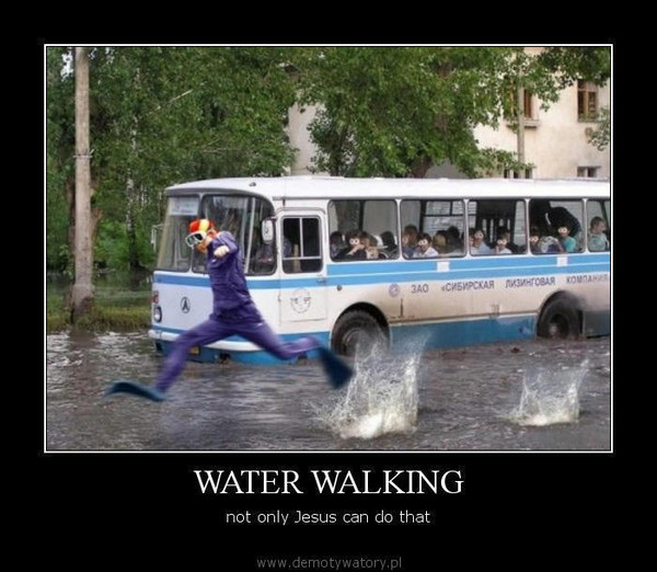 WATER WALKING